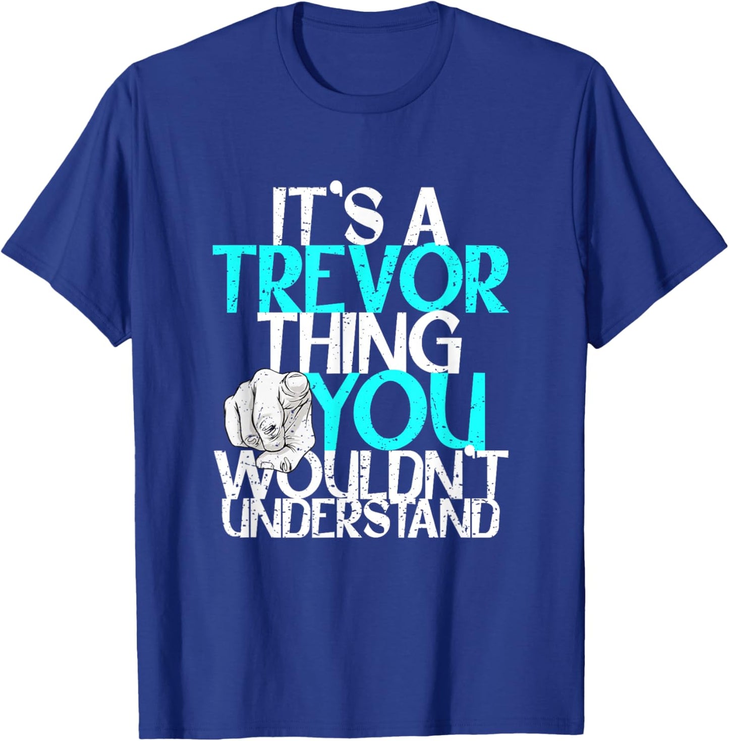 It's A Trevor Thing You Wouldn't Understand T-Shirt - T-Shirt | Royal