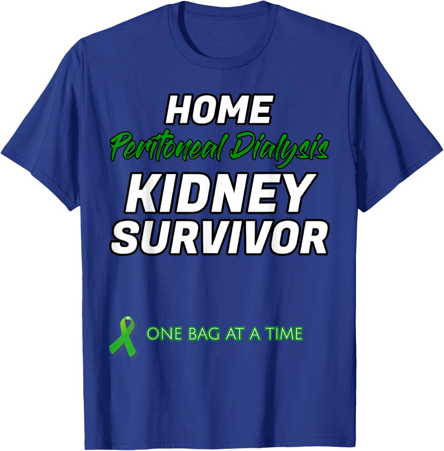 Home Peritoneal dialysis Kidney Survivor Warrior Patient T-Shirt - T-Shirt | Royal