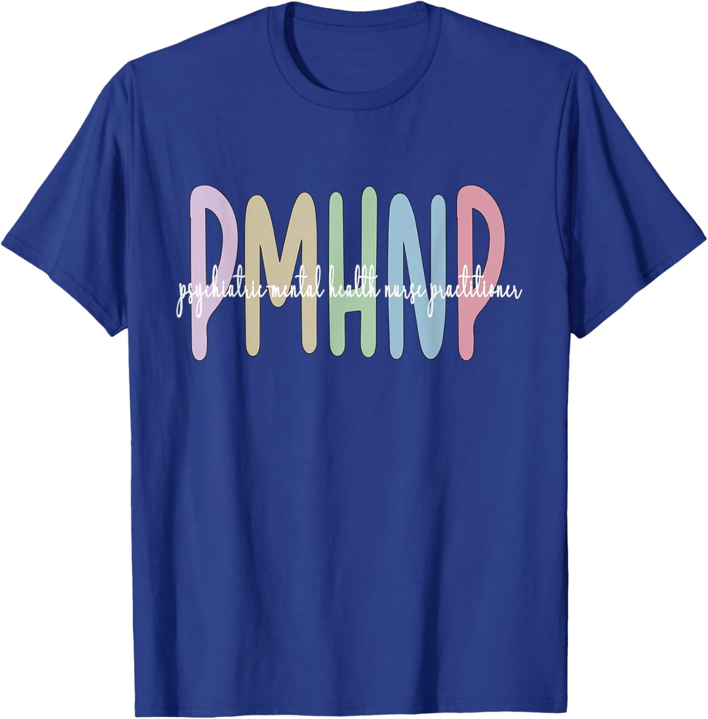 PMHNP Psychiatric Mental Health Nurse Practitioner T-Shirt - T-Shirt | Royal