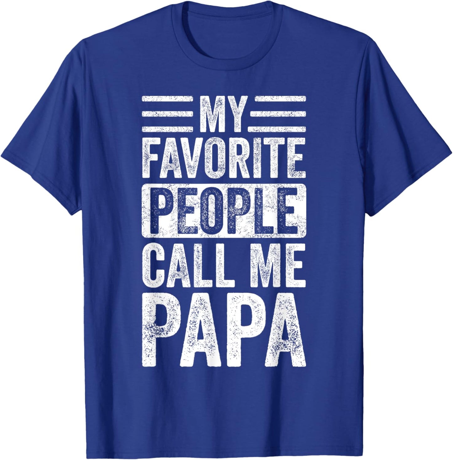 My Favorite People Call Me Papa | Vintage Funny Dad Father T-Shirt - T-Shirt | Royal