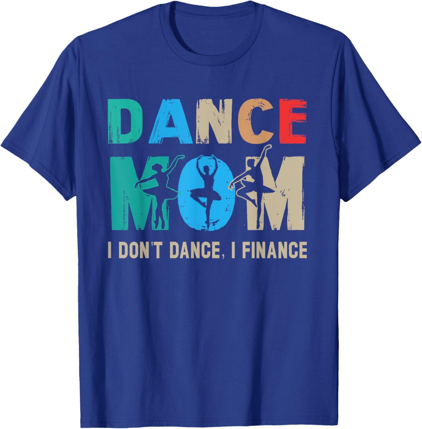 Dance Mom I Don't Dance I Finance Dancing Mommy T-Shirt - T-Shirt | Royal