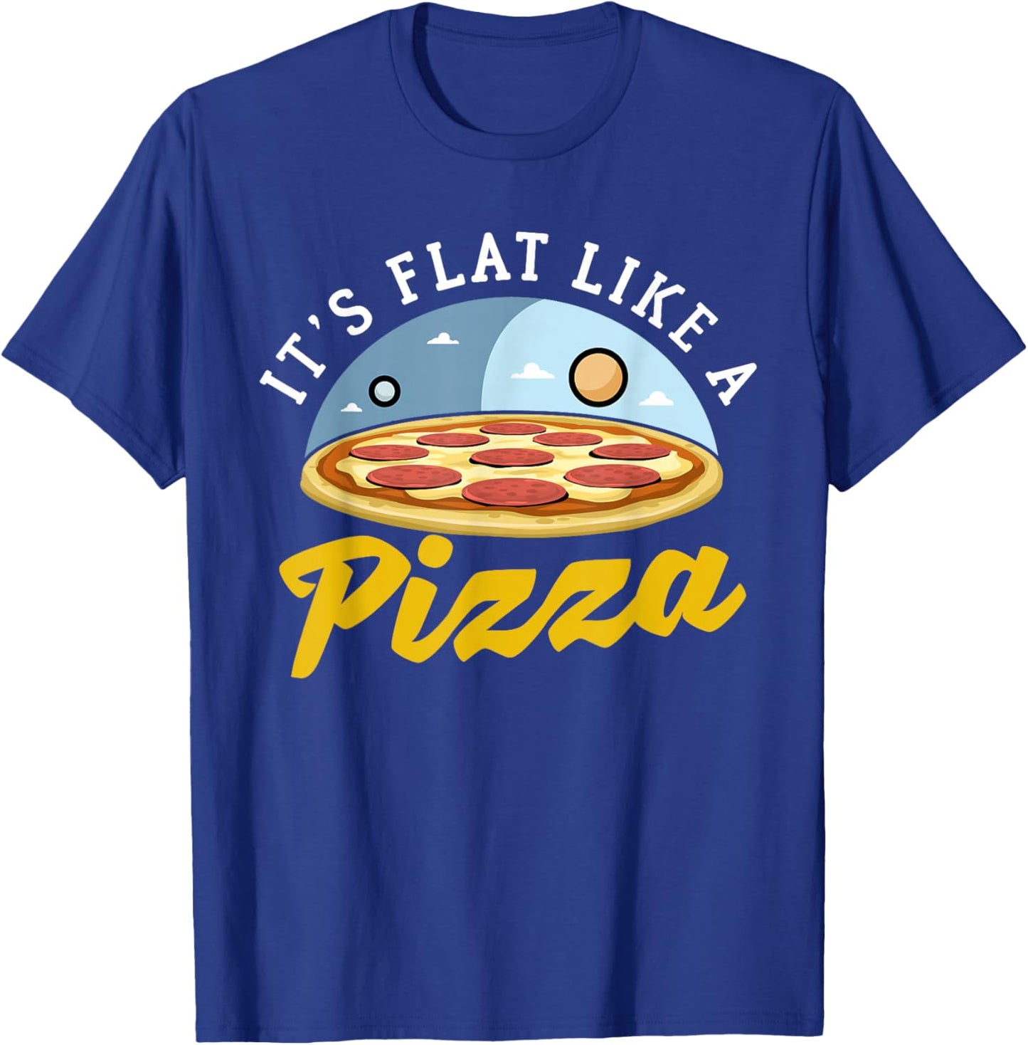 Flat Earth Pizza Design For Flat Earther T-Shirt - T-Shirt | Royal