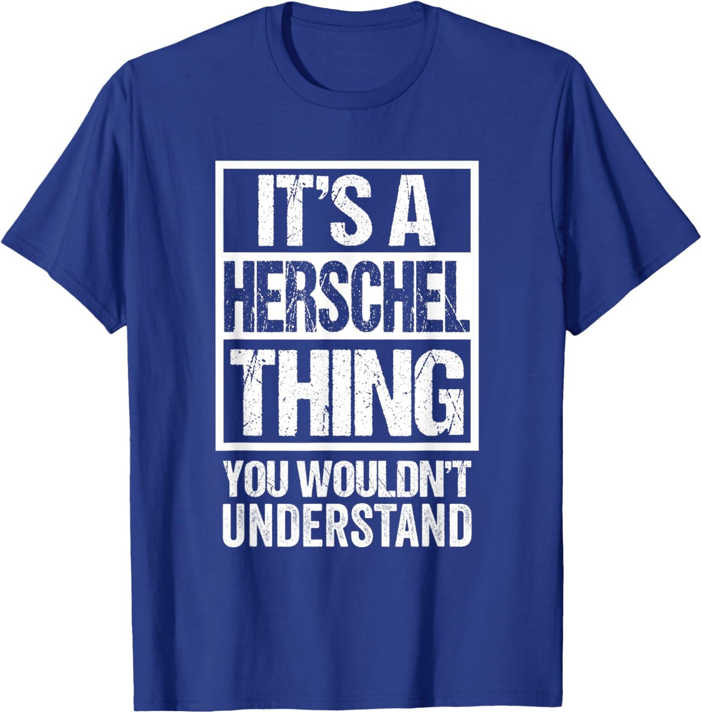 It's A Herschel Thing You Wouldn't Understand First Name T-Shirt - T-Shirt | Royal