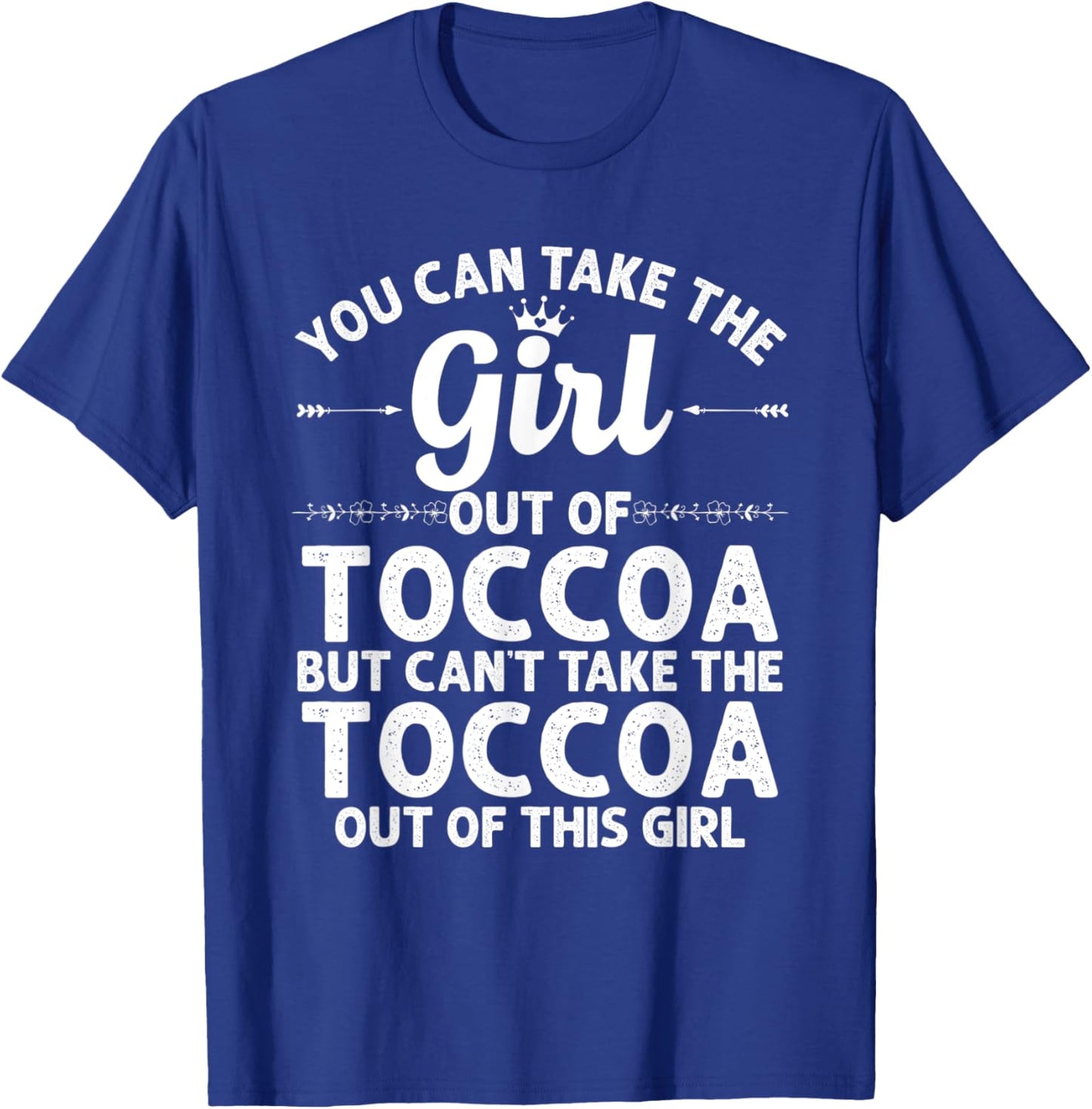 Girl Out Of TOCCOA GA GEORGIA Gift Funny Home Roots USA T-Shirt - T-Shirt | Royal