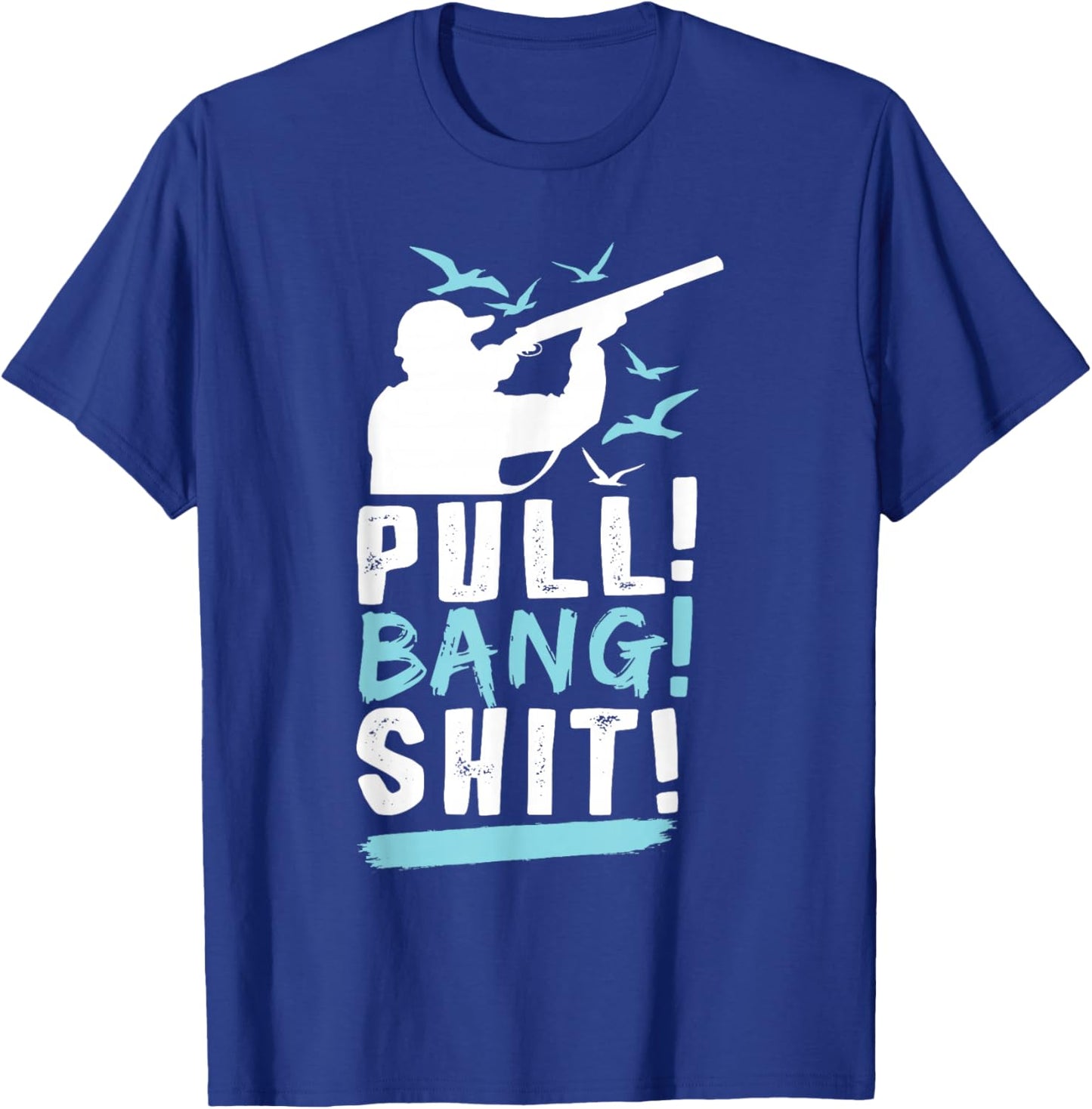 Pull! Bang! Range Sniper Skeet Shooting Trap Shooting T-Shirt - T-Shirt | Royal