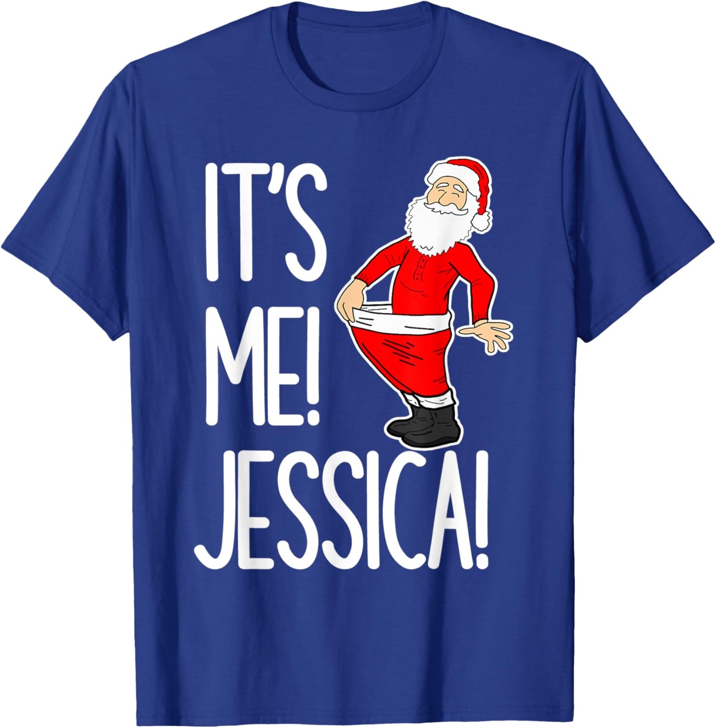 It’s me Jessica hilarious Christmas santa meme holiday party T-Shirt - T-Shirt | Royal