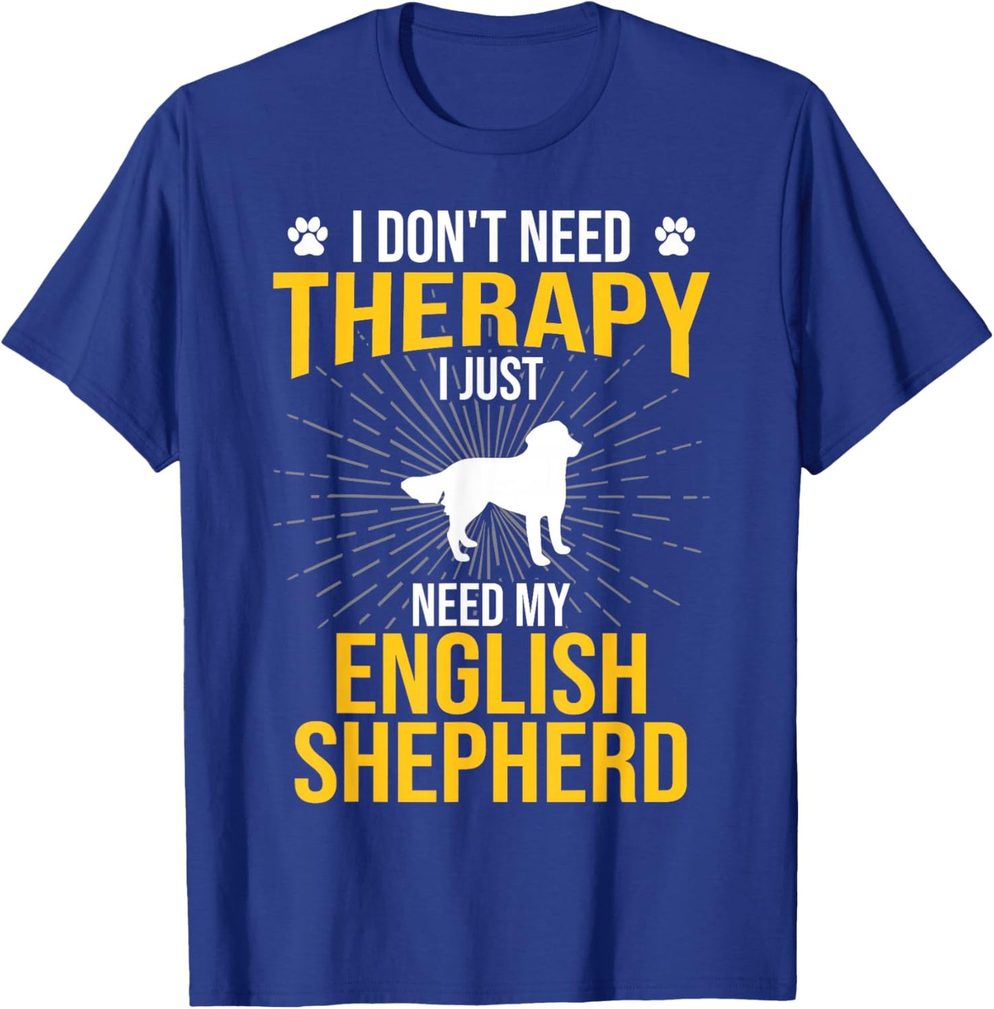 I Just Need My English Shepherd Dog Lover Therapy T-Shirt - T-Shirt | Royal