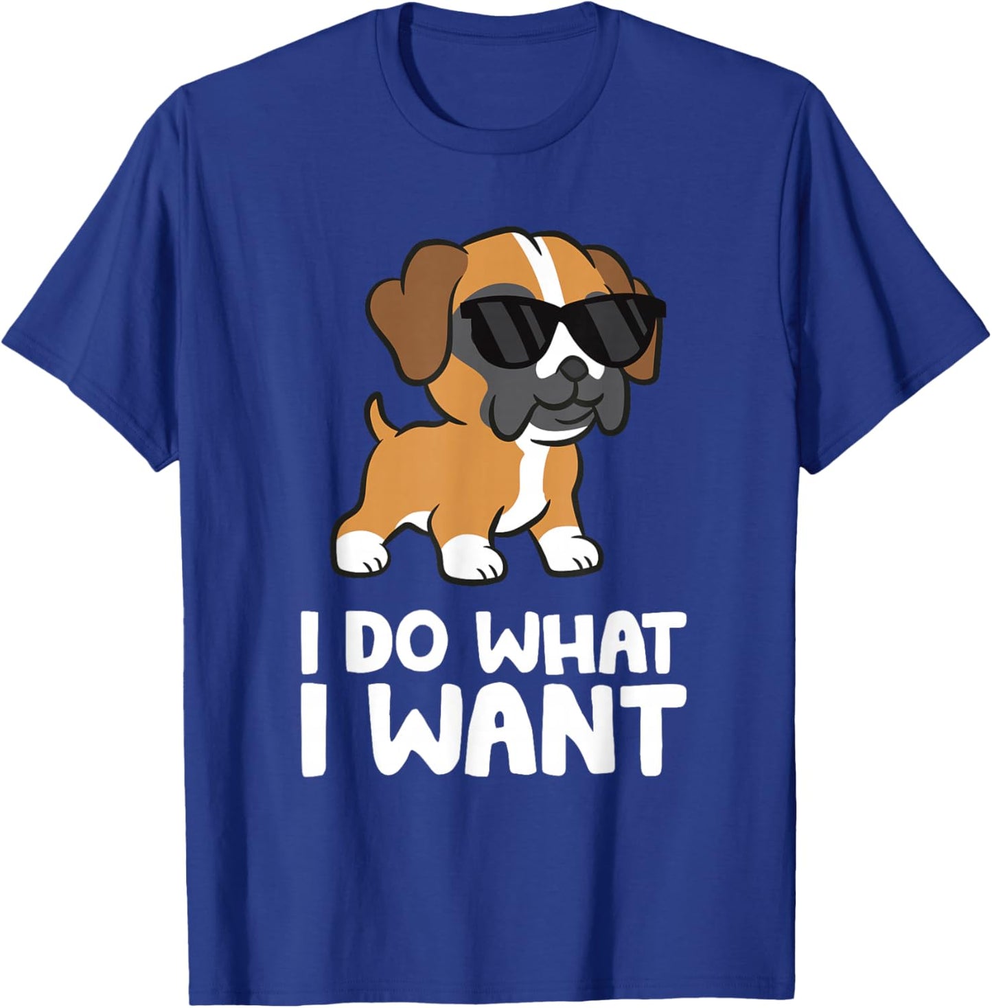 Boxer Dog Pet Boxer Dog I Do What I Want T-Shirt - T-Shirt | Royal