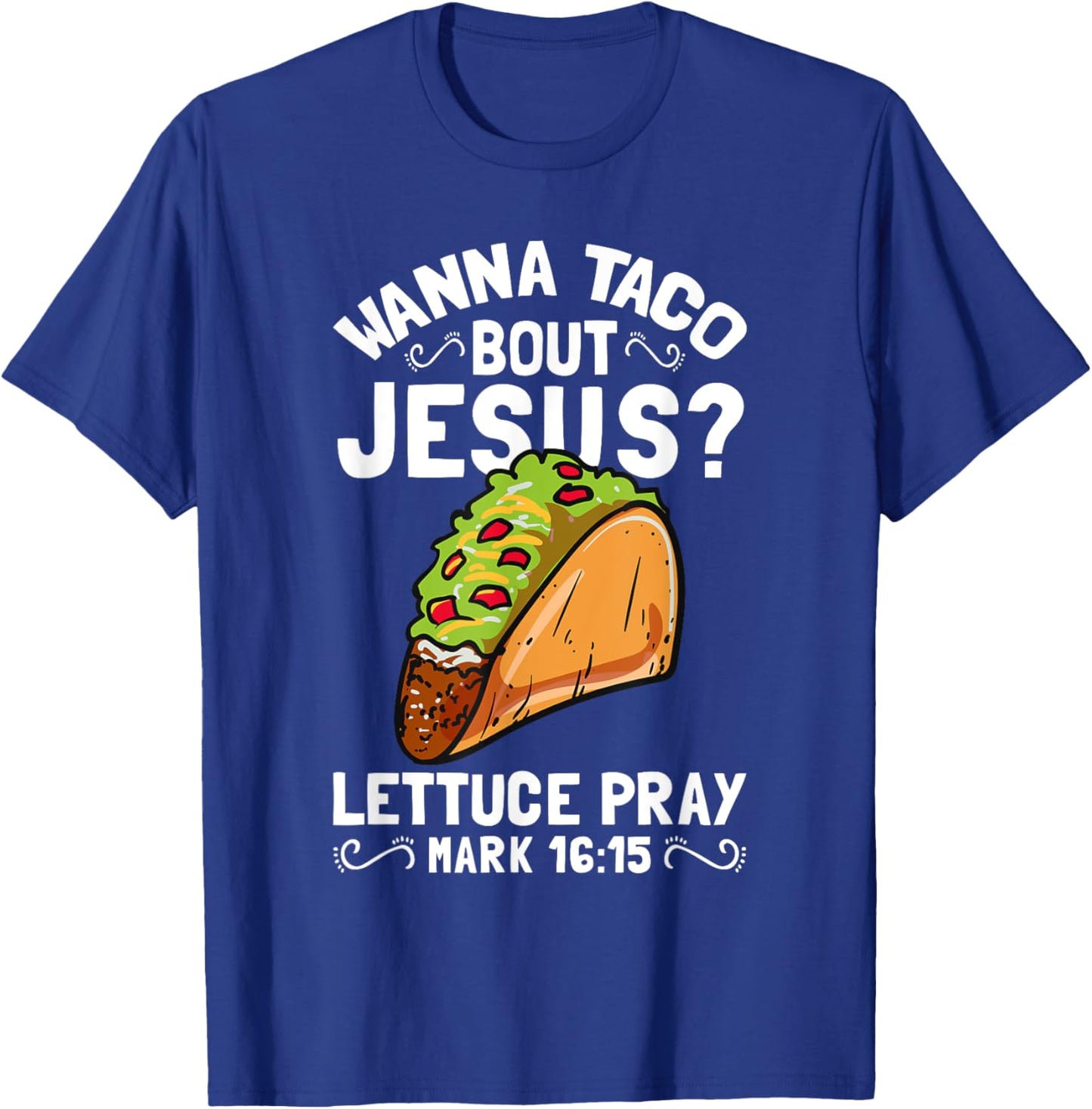 Wanna Taco Bout Jesus Funny Christian T-Shirt - T-Shirt | Royal