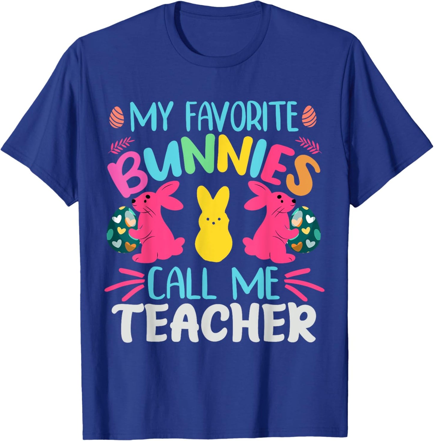 My Favorite Bunnies Call Me Teacher Classroom Bunny | Easter Men Women Girls Kids T-Shirt - T-Shirt | Royal
