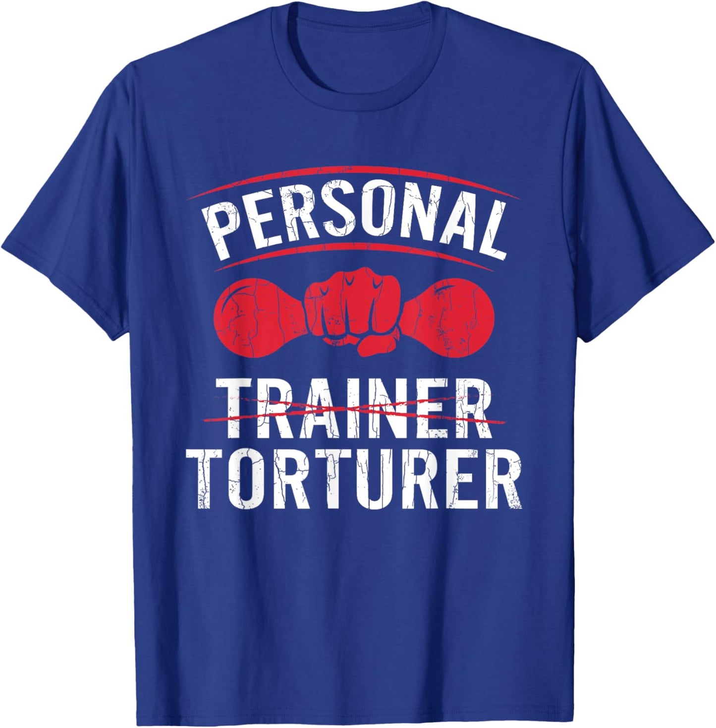 Personal Trainer Torturer Funny Fitness Exercise Graphic T-Shirt - T-Shirt | Royal