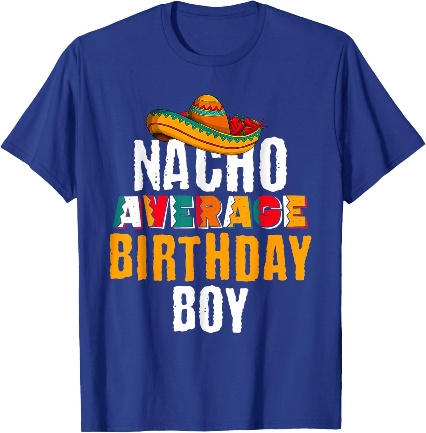 Nacho Average Birthday Boy Cinco De Mayo Funny Mexican Latin T-Shirt - T-Shirt | Royal