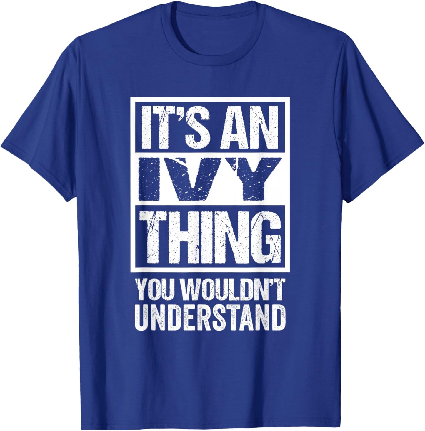 It's An Ivy Thing You Wouldn't Understand - First Name T-Shirt - T-Shirt | Royal