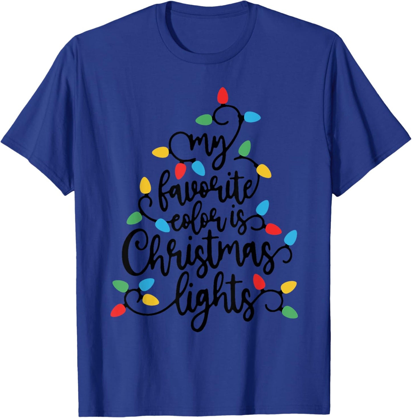 My Favorite Color Is Christmas Lights Funny Xmas T-Shirt - T-Shirt | Royal