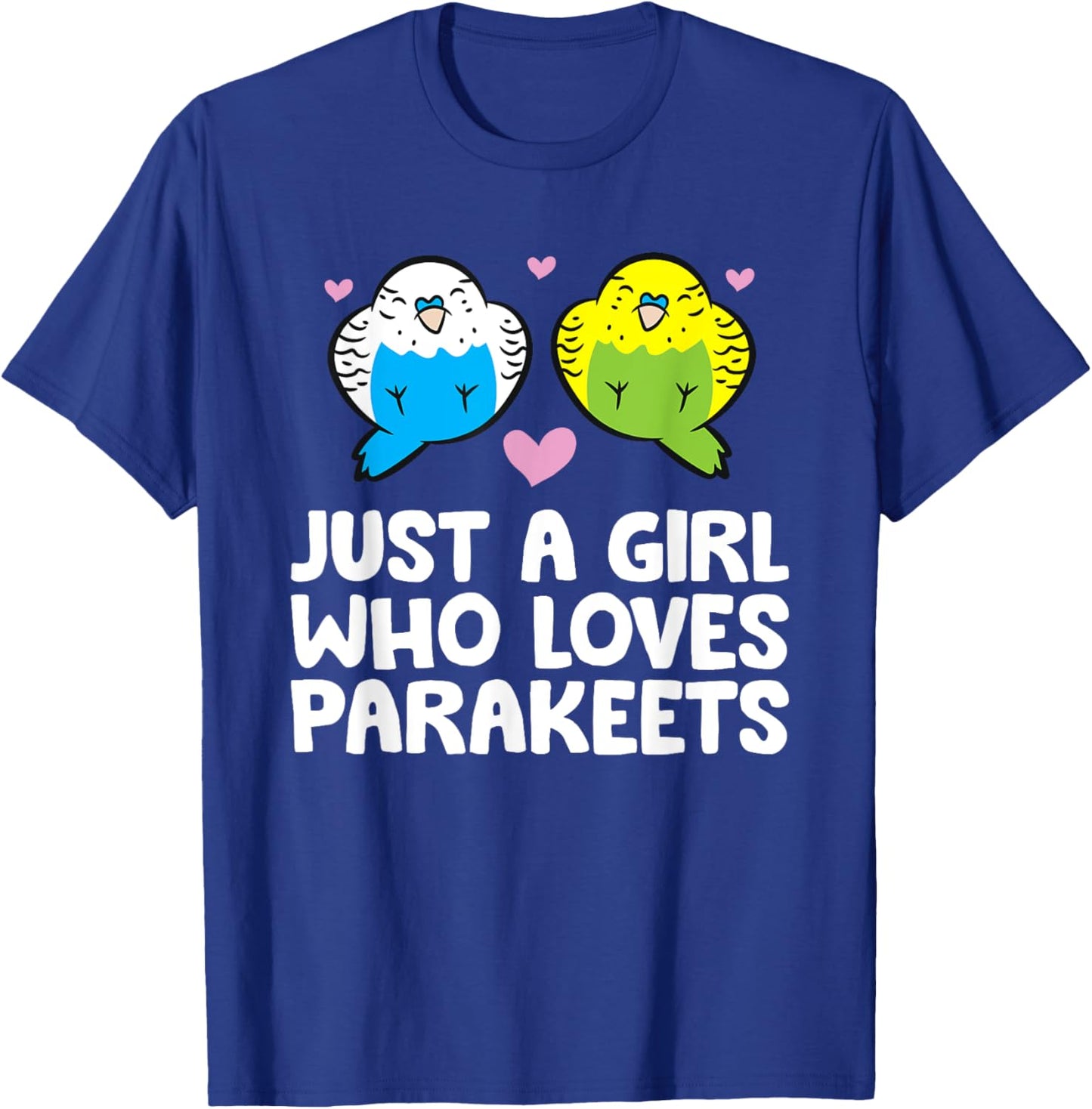 Just a Girl Who Loves Parakeets Budgie Bird Parakeets T-Shirt - T-Shirt | Royal
