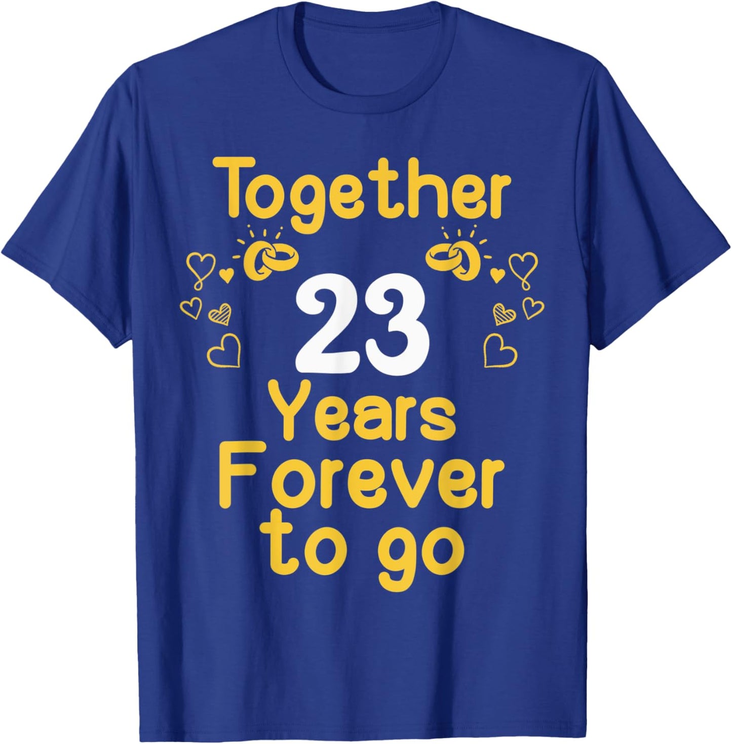 23rd Marriage Anniversary Together 23 Years Forever To Go T-Shirt - T-Shirt | Royal