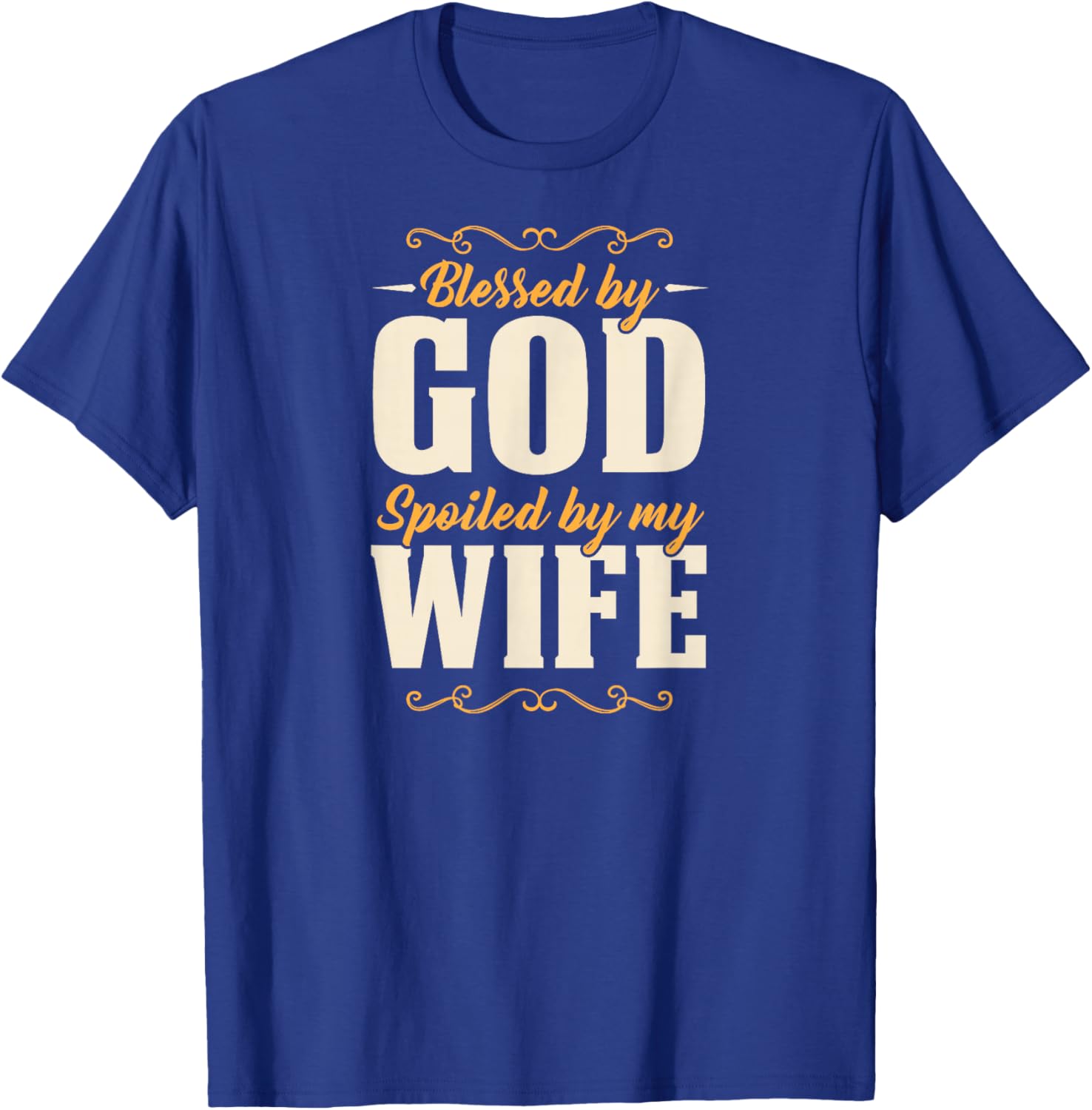 Blessed by God Spoiled By My Wife T-Shirt - T-Shirt | Royal