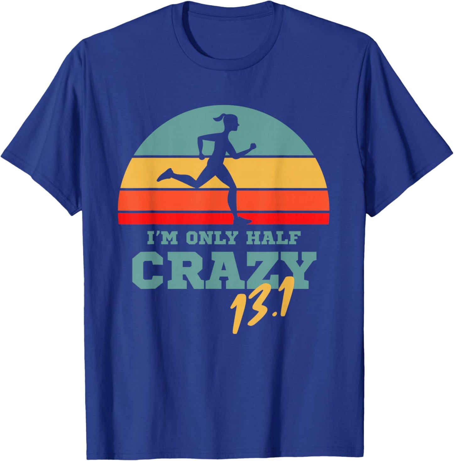 Marathoner and First Marathon for 13.1 I'm only Half Crazy T-Shirt - T-Shirt | Royal