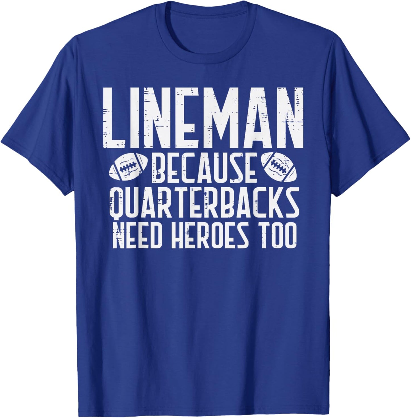 Lineman Because Quarterbacks Need Heroes American Football T-Shirt - T-Shirt | Royal