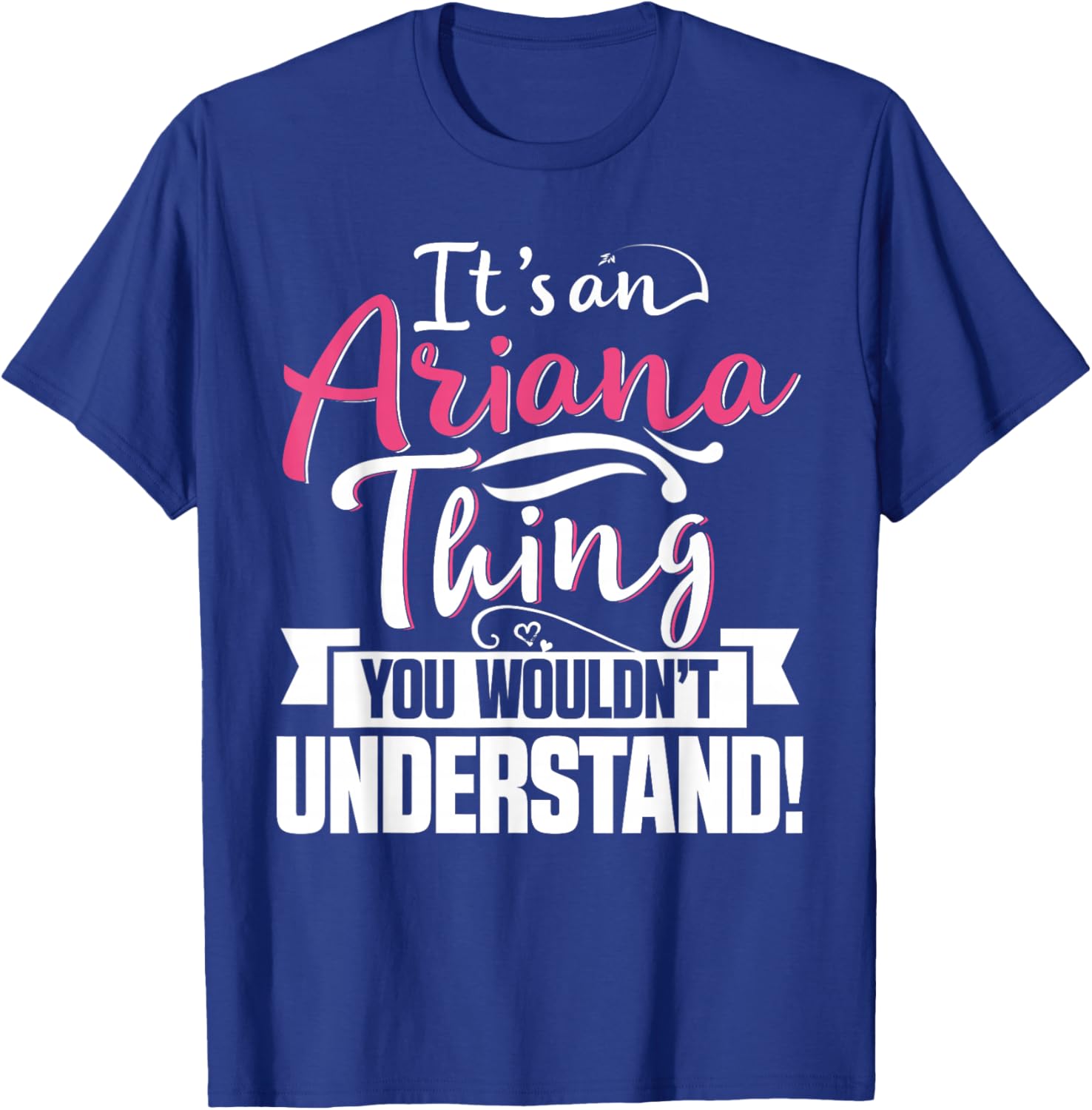 It's an Ariana Thing You Wouldn't Understand First Name T-Shirt - T-Shirt | Royal