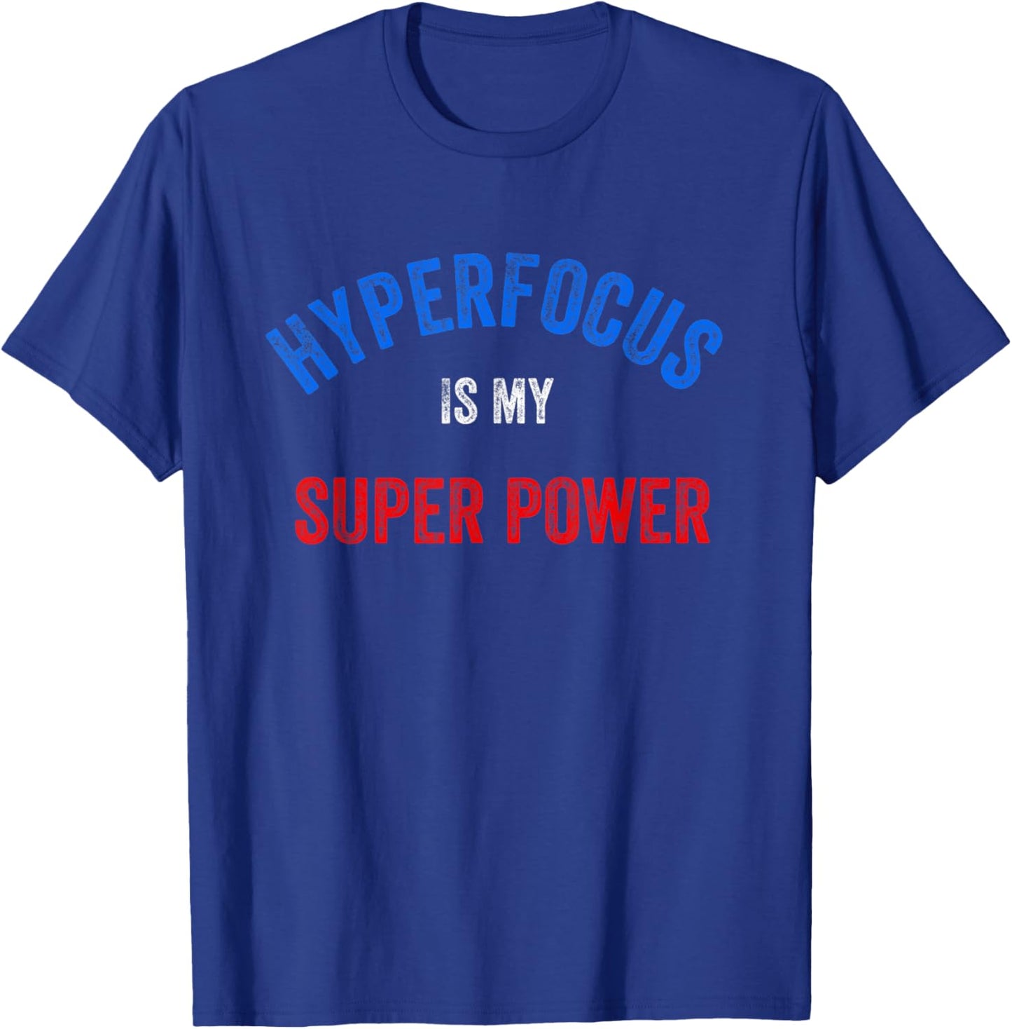 Funny ADHD, Hyper Focus Is My Super Power T-Shirt - T-Shirt | Royal