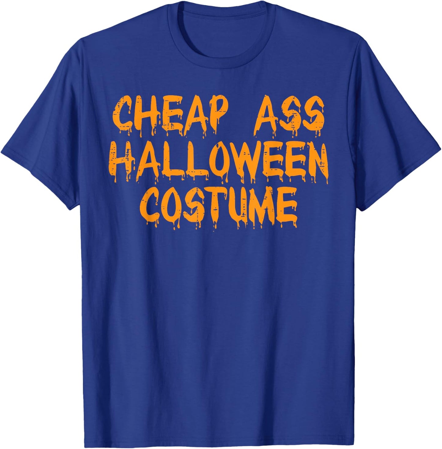 Cheap Ass Halloween Costume Funny Easy Lazy DIY Men Women T-Shirt - T-Shirt | Royal