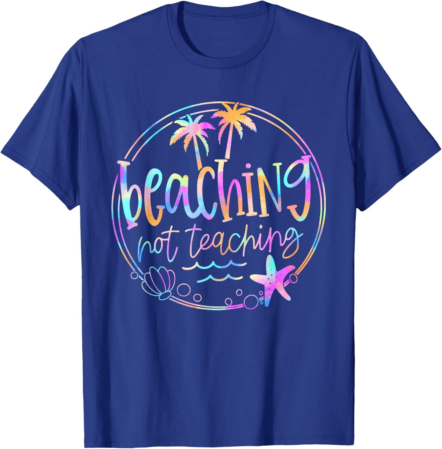 Beaching Not Teaching Tie Dye Summer Teacher Beach Vacation Women Kids T-Shirt - T-Shirt | Royal