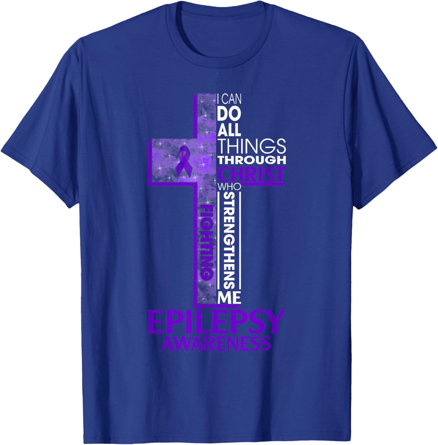 I Can Do All Things Through Christ Epilepsy Awareness Month T-Shirt - T-Shirt | Royal