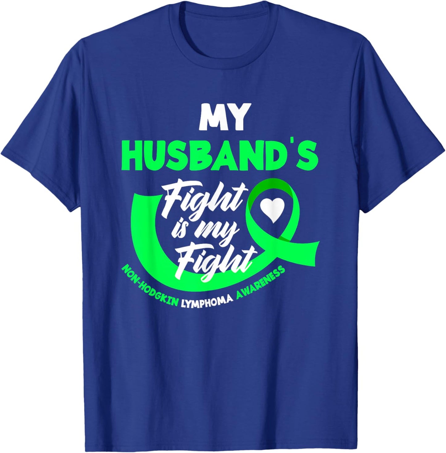 My Husband's Fight Is My Fight Non-Hodgkin Lymphoma T-Shirt - T-Shirt | Royal