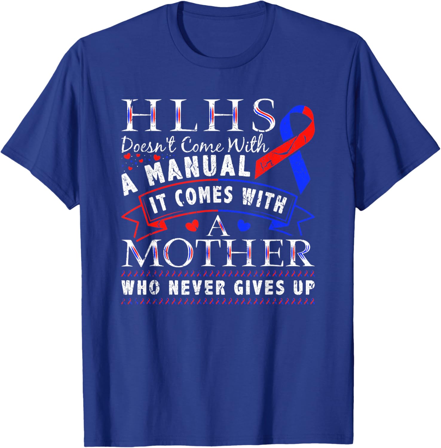 HLHS Awareness Hypoplastic Left Heart Syndrome Mother T-Shirt - T-Shirt | Royal