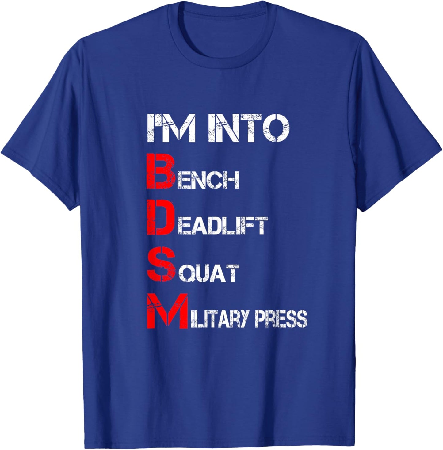 I'm Into BDSM Bench Squat Deadlift Military Press T-Shirt - T-Shirt | Royal