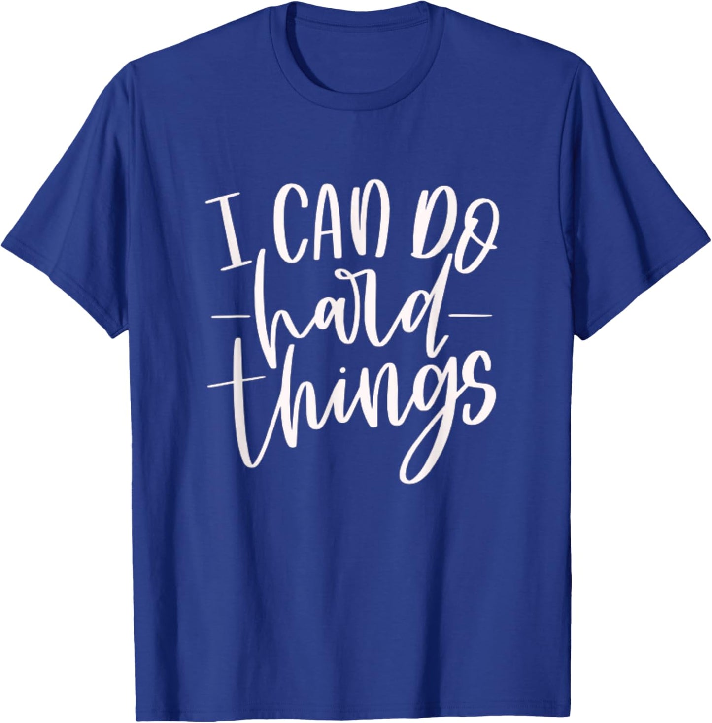 I Can Do Hard Things, Motivational Quote, Practice, Training T-Shirt - T-Shirt | Royal