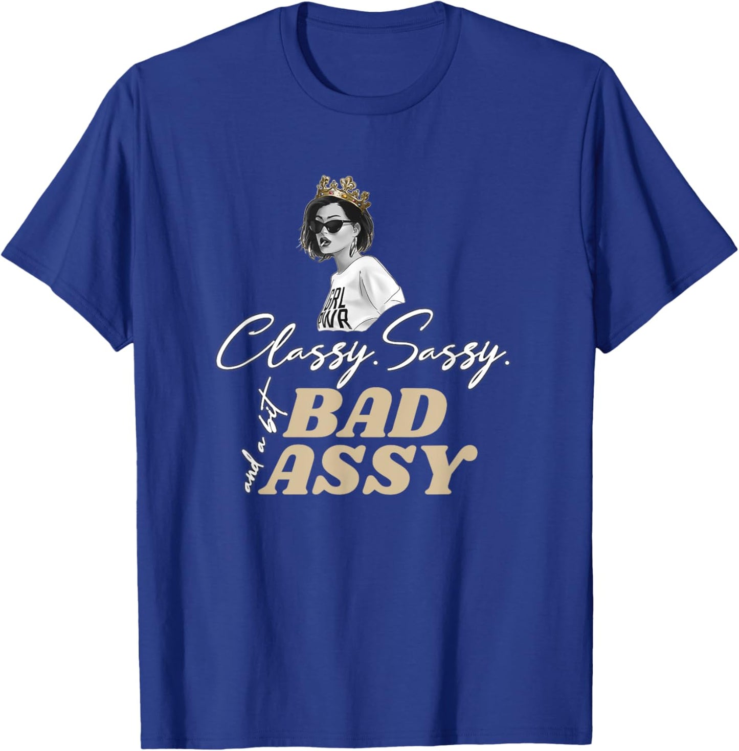 Classy Sassy And A Bit Bad Assy T-Shirt - T-Shirt | Royal
