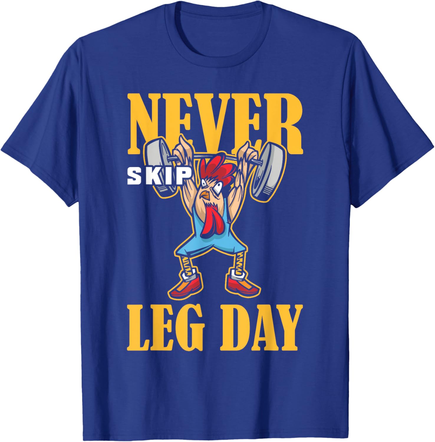 Never Skip Leg Day Weightlifting Workout T-Shirt - T-Shirt | Royal