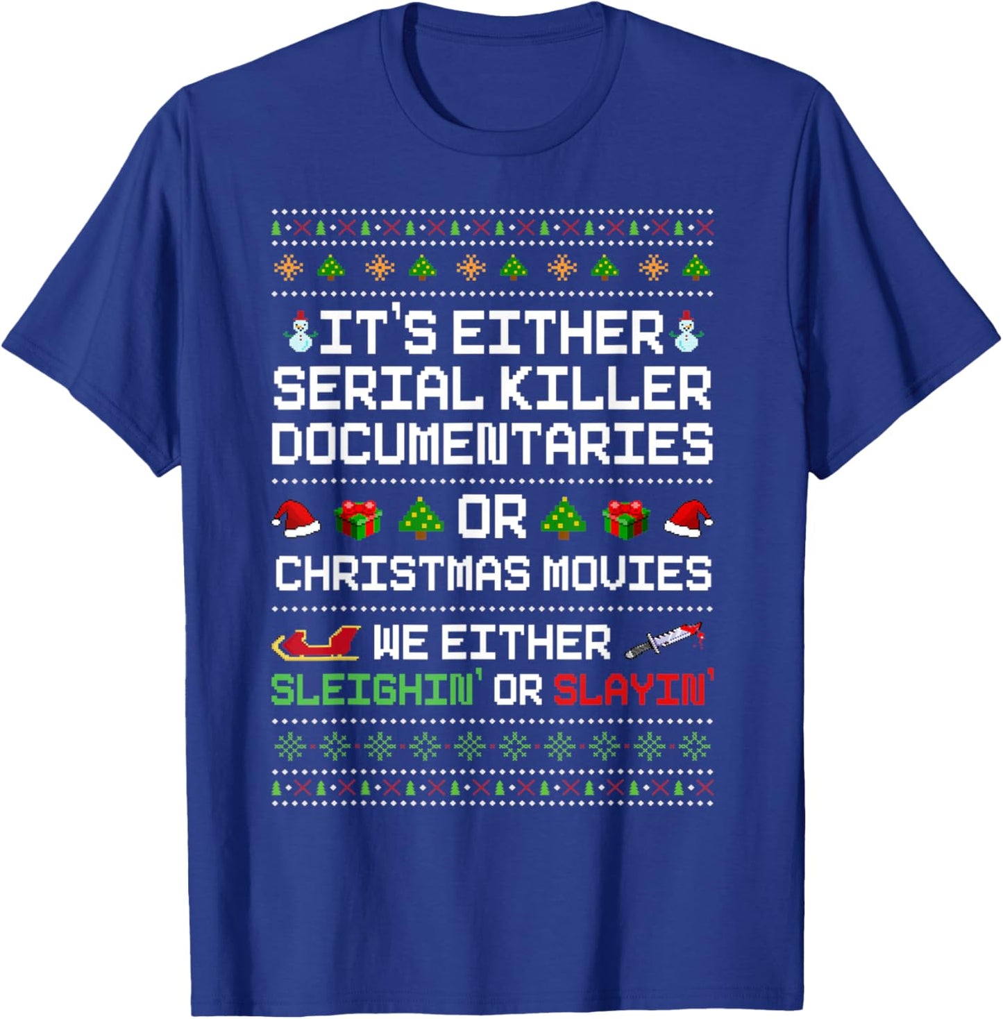 It's Either Serial Killer Documentaries Or Christmas Movies T-Shirt - T-Shirt | Royal