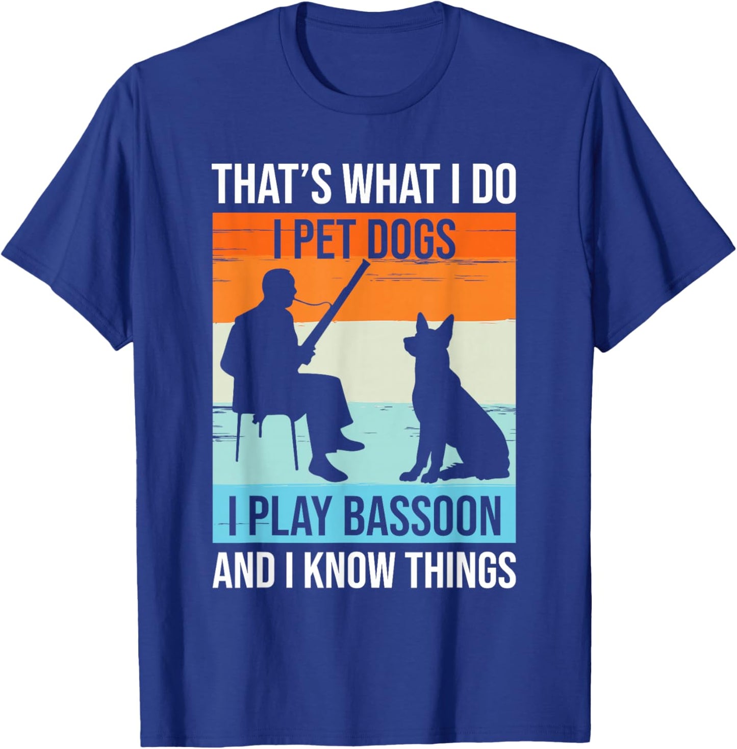I Play Bassoon And I Know Things - Bassoon Player Bassoonist T-Shirt - T-Shirt | Royal
