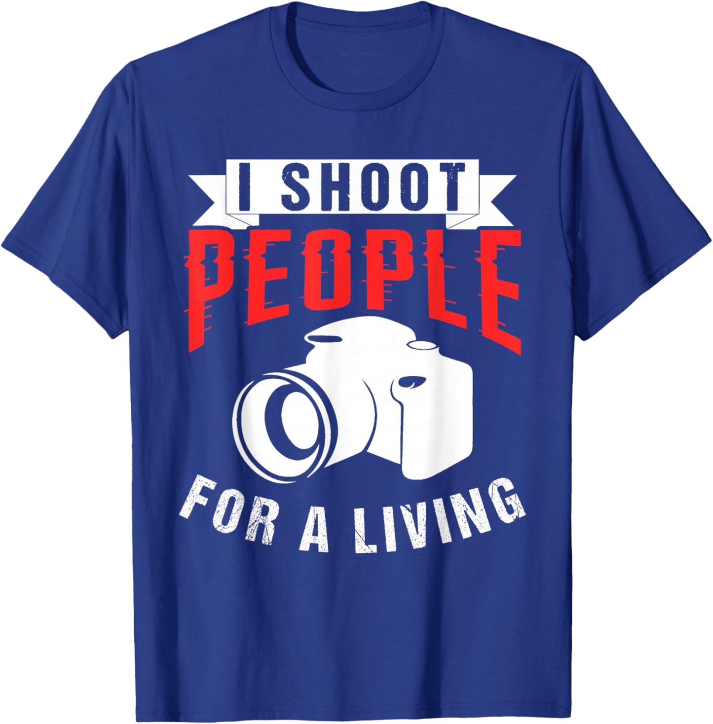 I Shoot People For A Living Photographer T-Shirt - T-Shirt | Royal