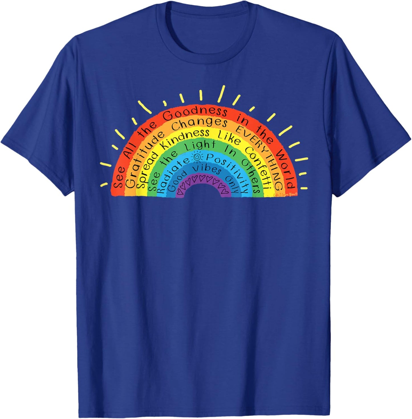 Goodness Kindness Gratitude Good Life Rainbow - Uplifting T-Shirt - T-Shirt | Royal