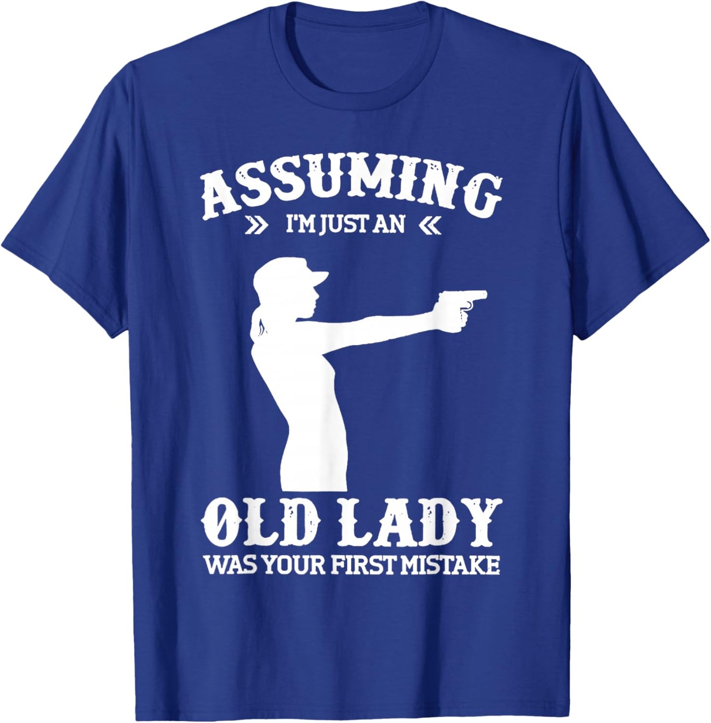 Assuming Im Just An Old Lady Was Your First Mistake Lady Gun T-Shirt - T-Shirt | Royal