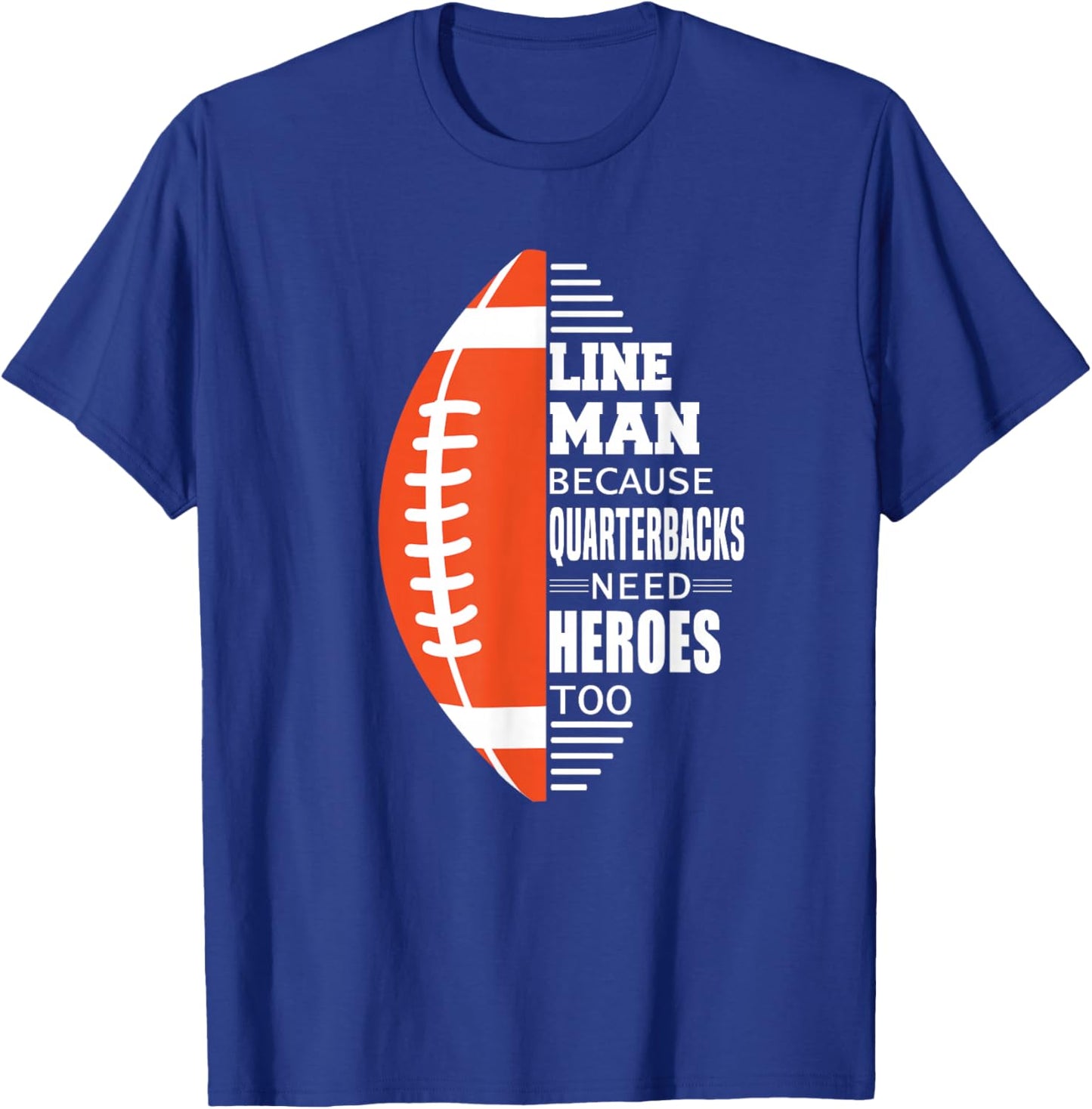 American Football Lineman because Quarterbacks need Heroes T-Shirt - T-Shirt | Royal