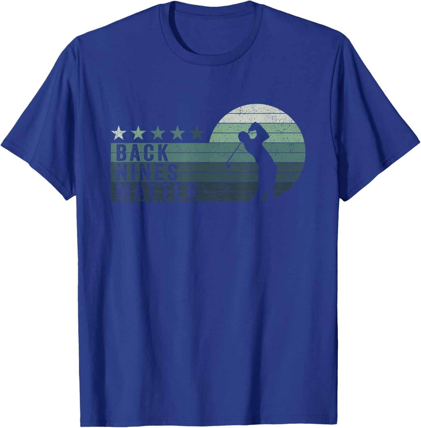 Retro Back Nines Matter Golfing Lover Golf Putt T-Shirt - T-Shirt | Royal