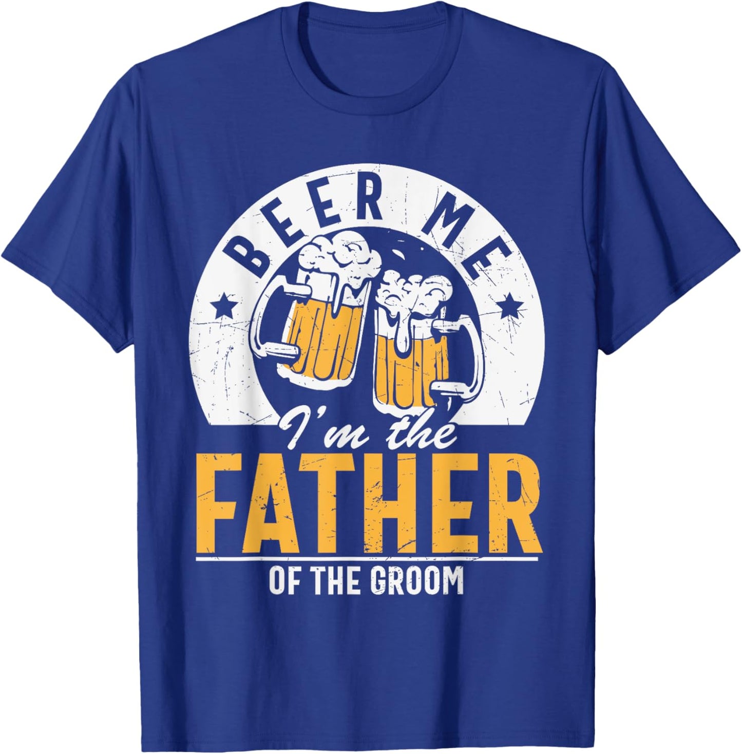 Beer Me I'm The Father Of The Groom - Son Wedding Party Dad T-Shirt - T-Shirt | Royal