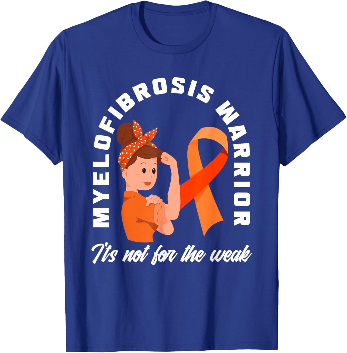 Myelofibrosis Warrior It's Not For The Weak Myelofibrosis T-Shirt - T-Shirt | Royal