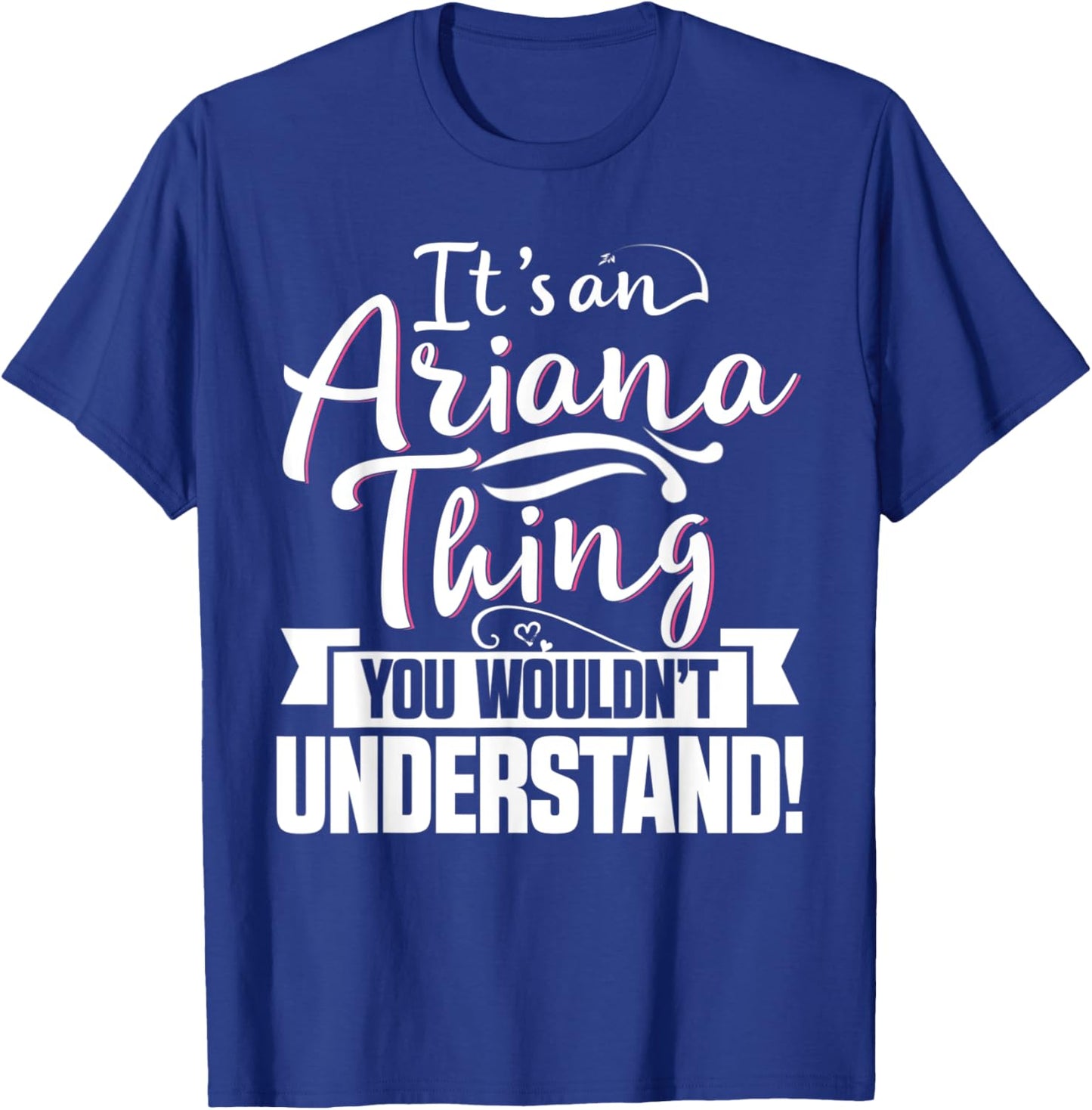 It's An Ariana Thing You Wouldn't Understand First Name T-Shirt - T-Shirt | Royal