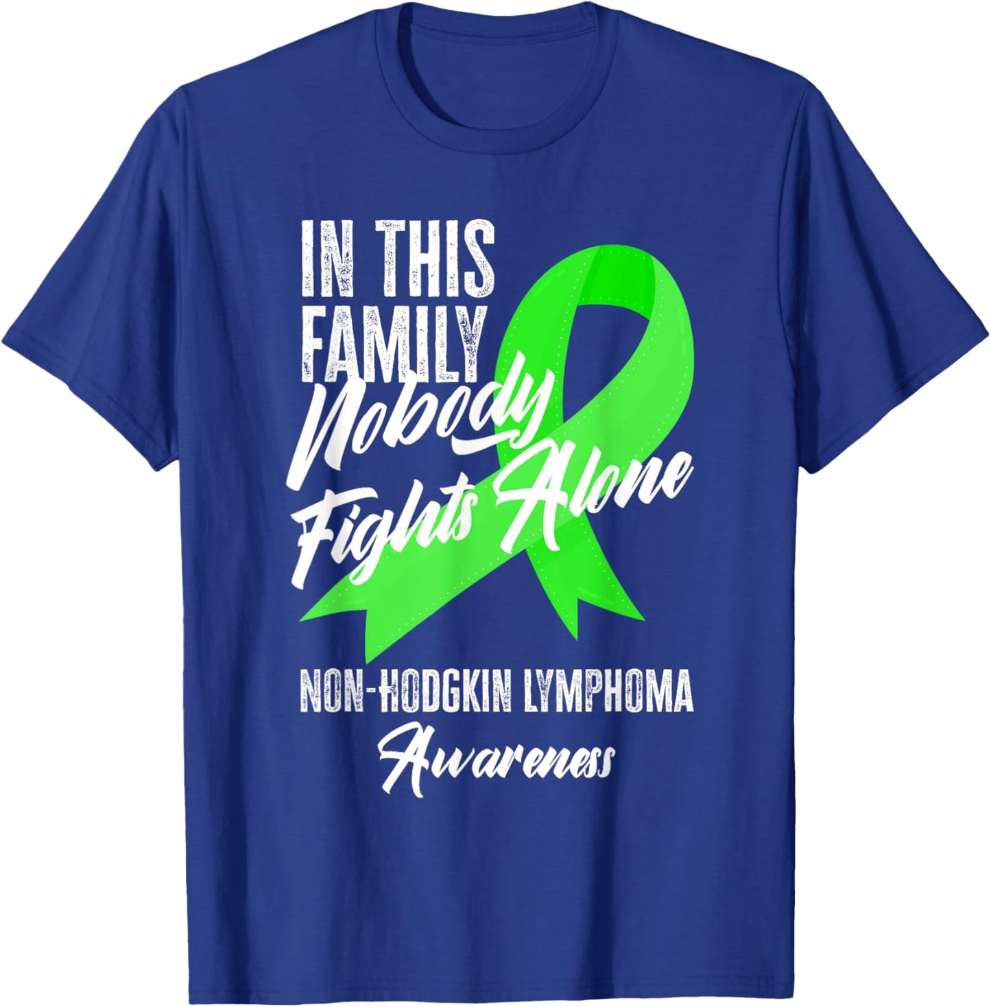 In This Family Nobody Fights Alone Non-Hodgkin Lymphoma T-Shirt - T-Shirt | Royal