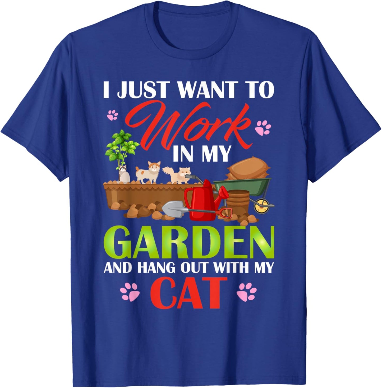 I Just Want To Work In My Garden And Hang Out With My Cat T-Shirt - T-Shirt | Royal