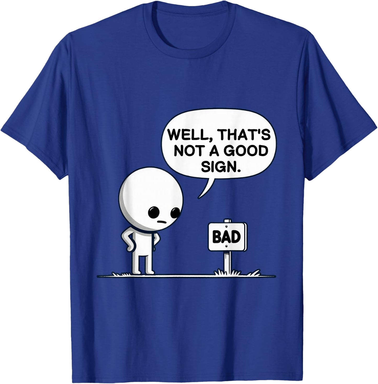 Well That’s Not A Good Sign Funny T-Shirt - T-Shirt | Royal