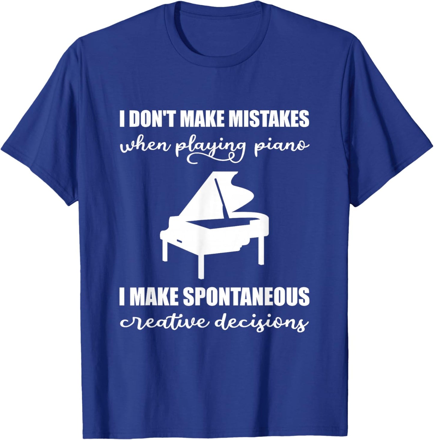 I Don't Make Mistakes When Playing The Piano T-Shirt - T-Shirt | Royal