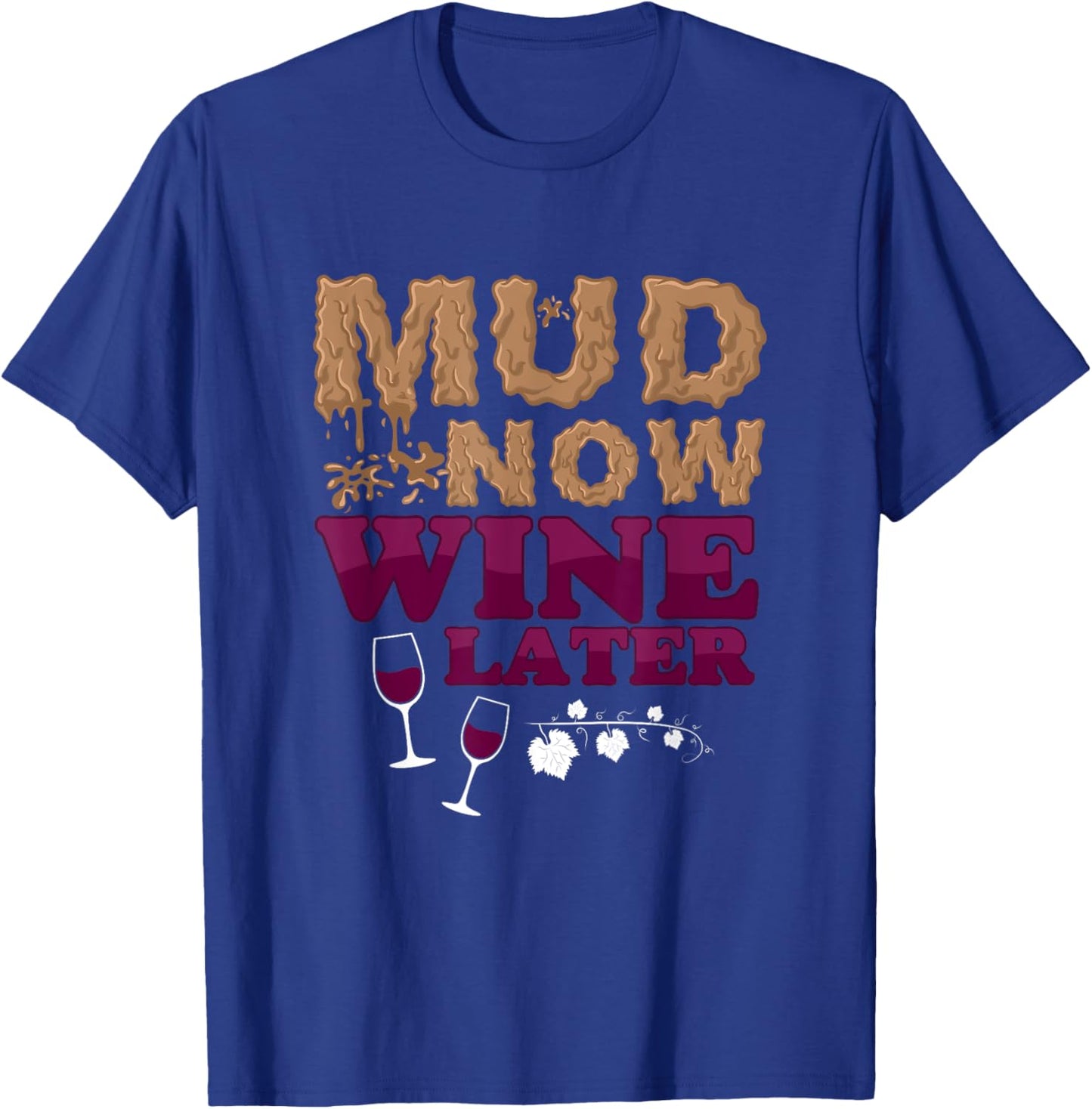 Mud Now Wine Later Obstacle Run Group Outfit T-Shirt - T-Shirt | Royal