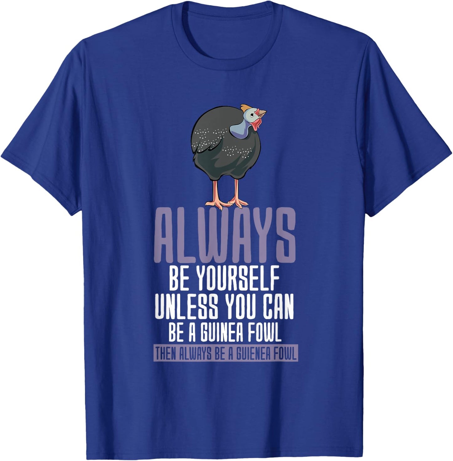 Always Be Yourself Guinea Fowl T-Shirt - T-Shirt | Royal